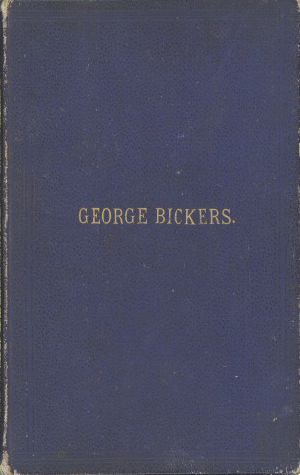 [Gutenberg 62060] • Interesting Incidents Connected With the Life of George Bickers / Originally a Farmer's Parish Apprentice at Laxfield, in Suffolk, but Now Residing in Oulton